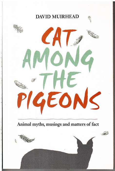 Cat Among the Pigeons: Animal Myths, Musings and Matters of Fact - David Muirhead