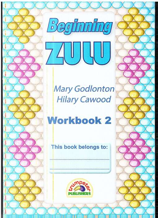 Beginning Zulu Workbook 2 (Grade 2) [Additional language]