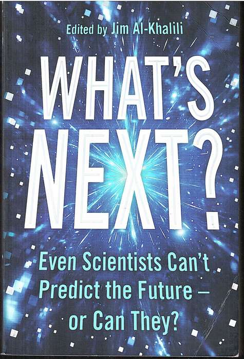 What's Next: Even Scientists Can't Predict the Future - Or Can They? - Jim Al-Kalili (Ed)