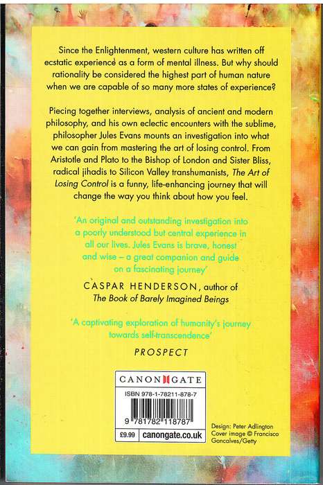 The Art of Losing Control: A Philosopher's Search for Ecstatic Experience - Jules Evans