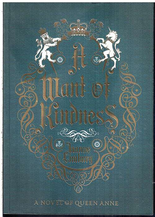 A Want of Kindness: A Novel of Queen Anne - Joanne Limburg