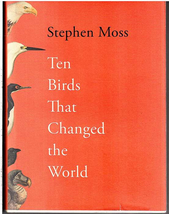 Ten Birds That Changed The World - Stephen Moss