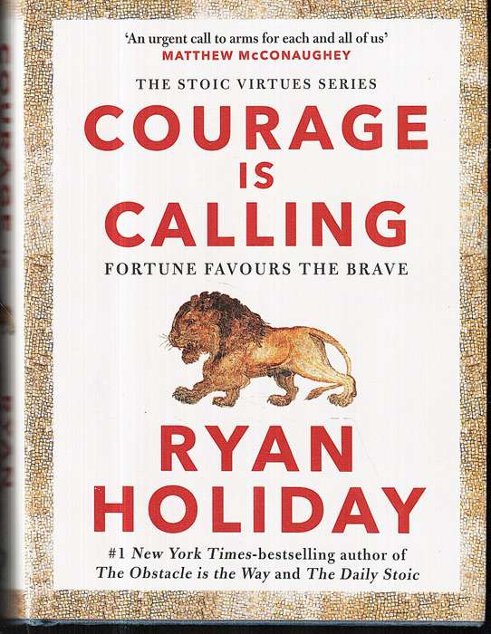 Courage is Calling: Fortune Favours the Brave - Ryan Holiday