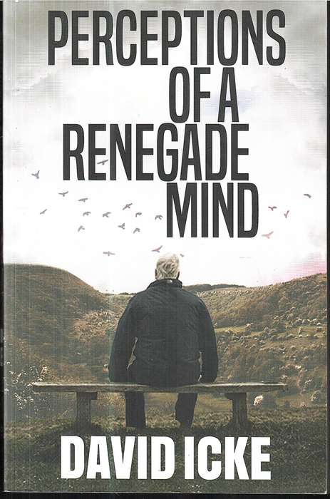 Perceptions of a Renegade Mind - David Icke