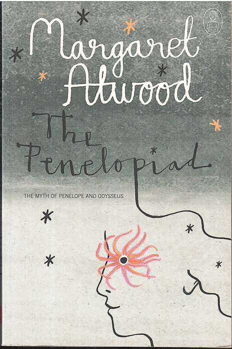 The Penelopiad: The Myth of Penelope and Odysseus - Margaret Atwood