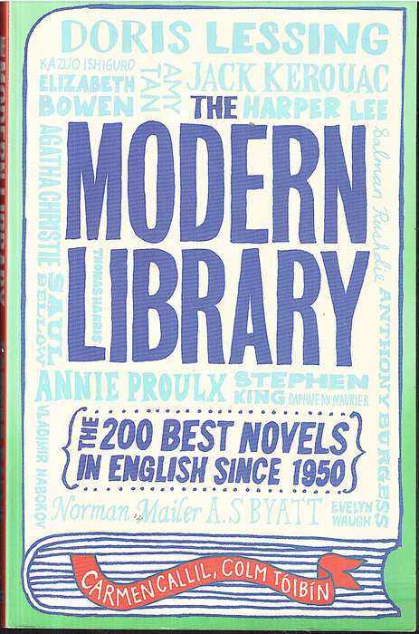 The Modern Library: The 200 Best Novels in English Since 1950 - Carmen Callil, Colm Toibin