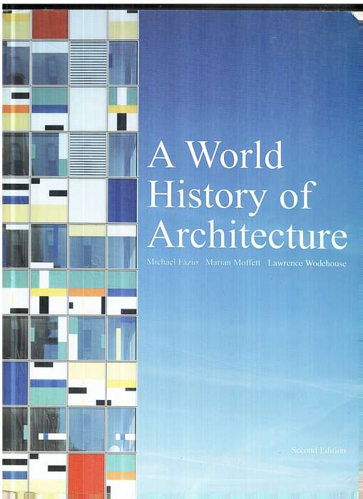 A World History of Architecture - Michael Fazio/Marian Moffett/Lawrence Wodehouse [2nd Edition]