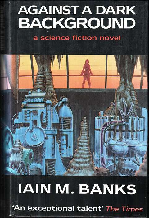 Against a Dark Background - Iain M Banks