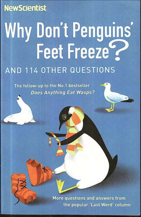 Why Don't Penguins' Feet Freeze? and 114 Other Questions - New Scientist