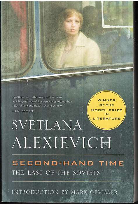 Second-Hand Time: The Last of the Soviets - Svetlana Alexievich