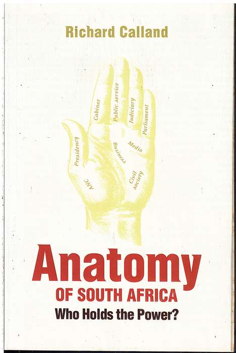 Anatomy of South Africa: Who Holds The Power? - Richard Calland