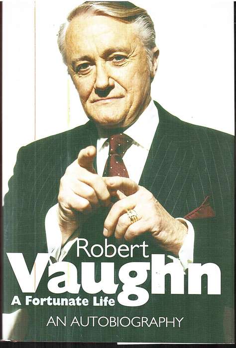 A Fortunate Life: My Autobiography - Robert Vaughn