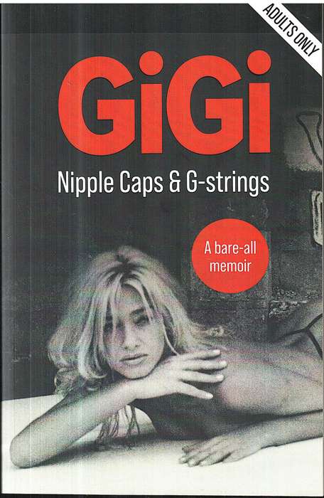 GiGi: Nipple Caps & G-strings (A Bare-all memoir)