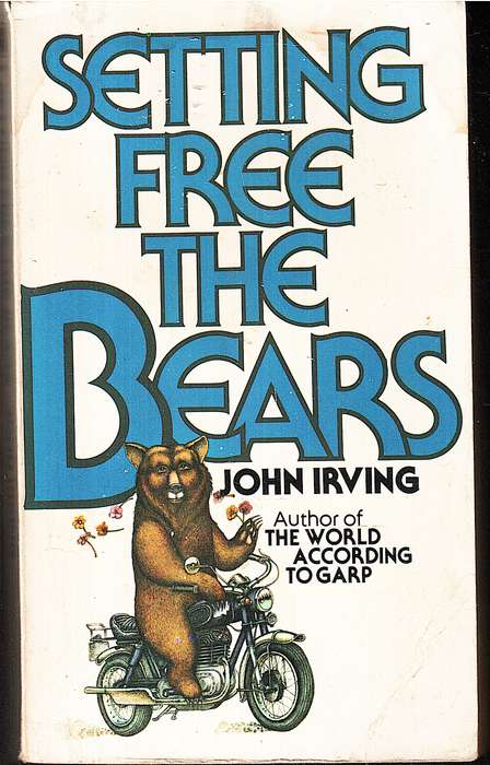 Setting Free the Bears - John Irving