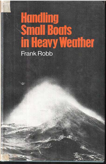 Handling Small Boats in Heavey Weather - Frank Robb