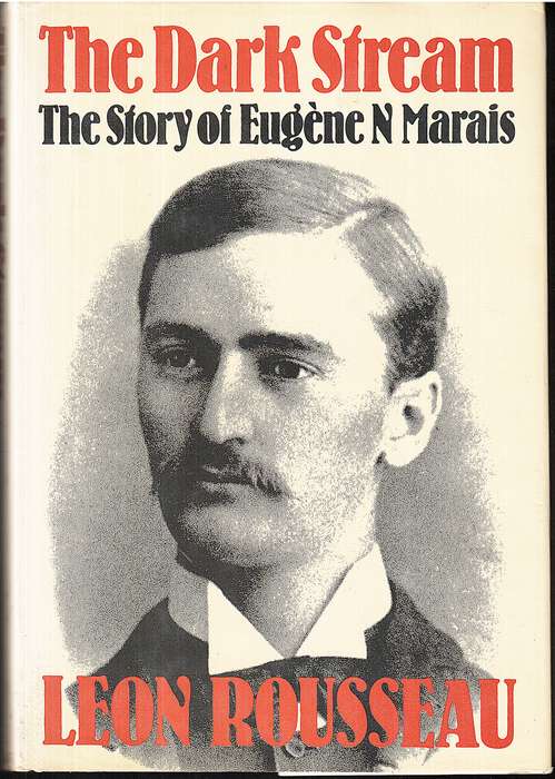The Dark Stream: The Story of Eugene N Marais - Leon Rousseau