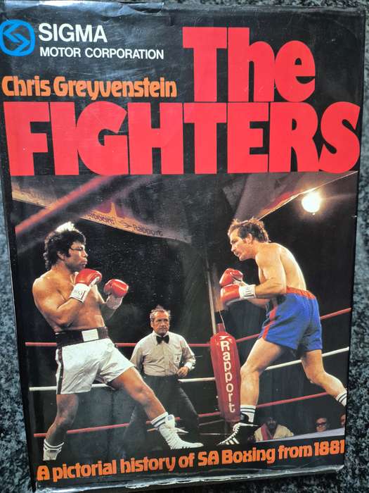 The Fighters: A Pictorial History of SA Boxing from 1881 - Chris Greyvenstein