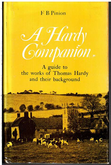 A Hardy Companion: A Guide to the Works of Thomas Hardy and Their Background - FB Pinion