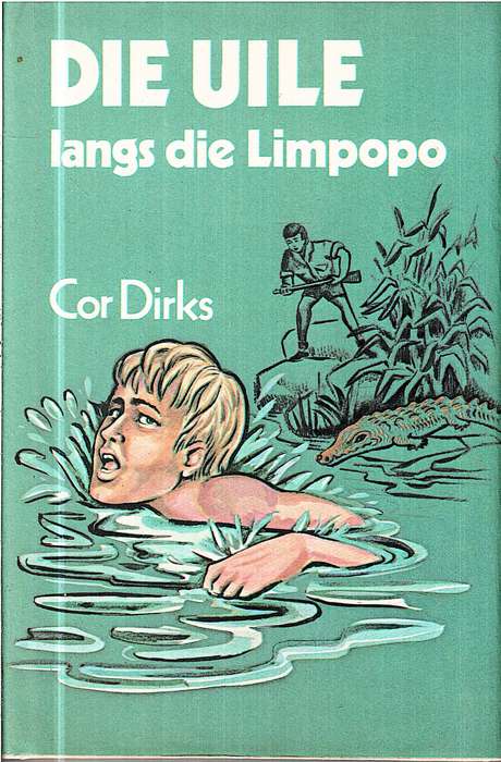 Die Uile Langs die Limpopo - Cor Dirks