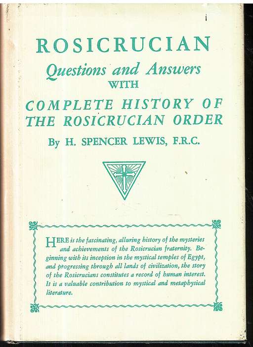 Rosicrucian Questions and Answers with Complete History of the Rosicrucian Order - H Spencer Lewis