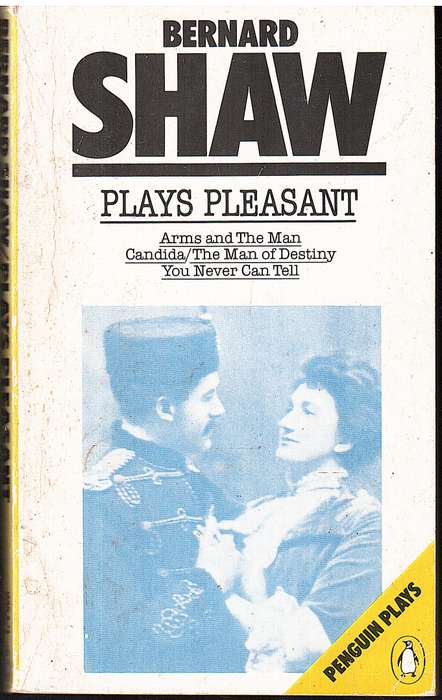 Plays Pleasant (Arms and The Man/Candida/The Man of Destiny/You Never Can Tell - Bernard Shaw