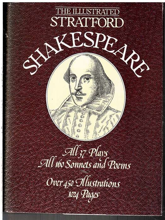 The Illustrated Stratford Shakespeare: All 37 Plays, All 160 Sonnets and Poems - William Shakespeare