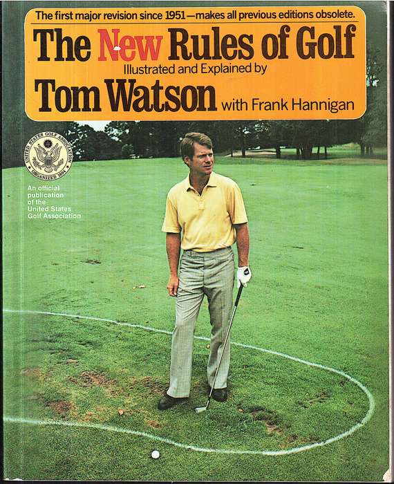 The New Rules of Golf Illustrated and Explained - Tom Watson