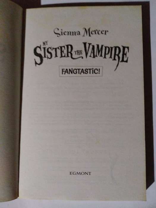 My Sister the Vampire , Fangtastic by Sienna Mercer -2009