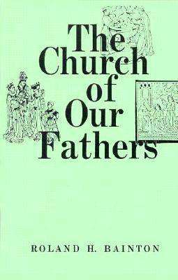 The Church of Our Fathers - Bainton