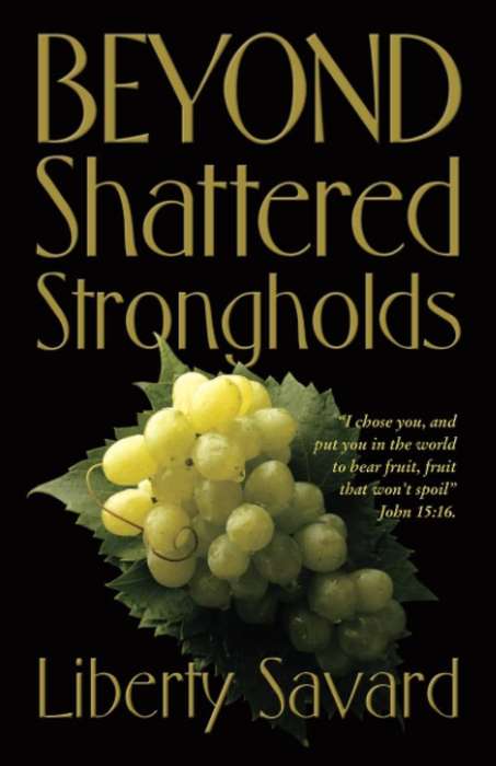 Beyond Shattering Strongholds  Liberty Savard