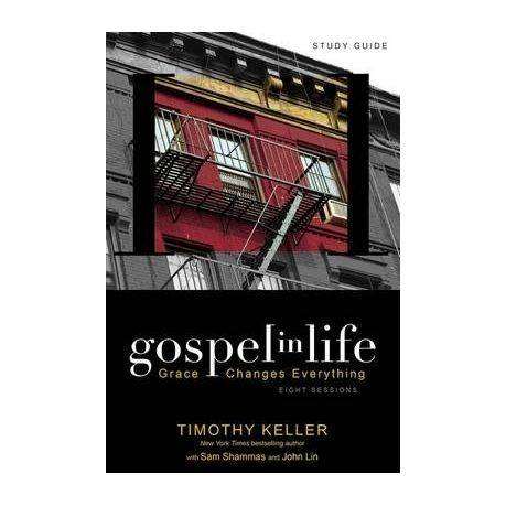 Gospel in Life: Grace Changes Everything - Timothy Keller