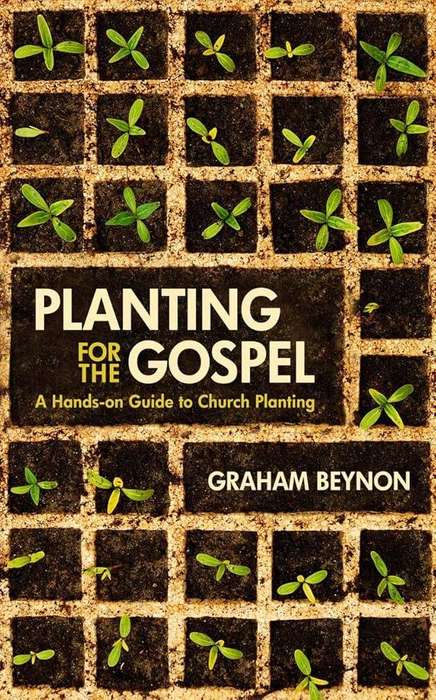 Planting for the Gospel  Graham Beynon