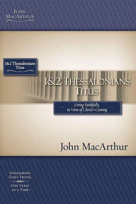 1 & 2 Thessalonians and Titus Commentary  John MacArthur