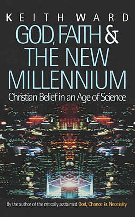 God, Faith, and the New Millennium  Keith Ward
