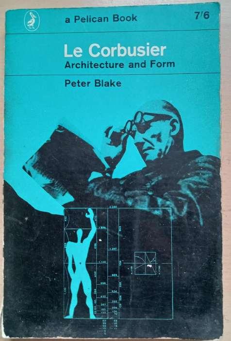 Le Corbusier : Architecture and Form- Blake, Peter (1920-2006)