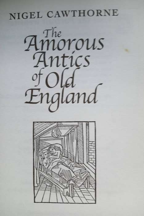 The Amorous Antics of Old England:Nigel Cawthorne-Adults only
