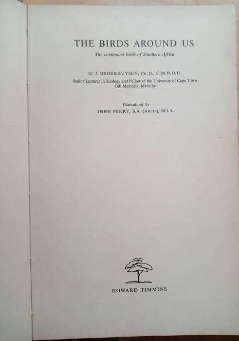 The Birds Around Us: The commoner birds of Southern Africa By G J Broekhuysen
