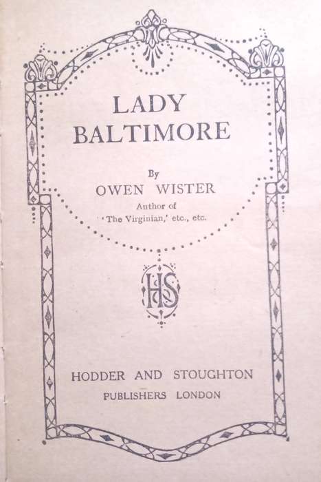 Lady Baltimore  Owen Wister 1906- 2nd print