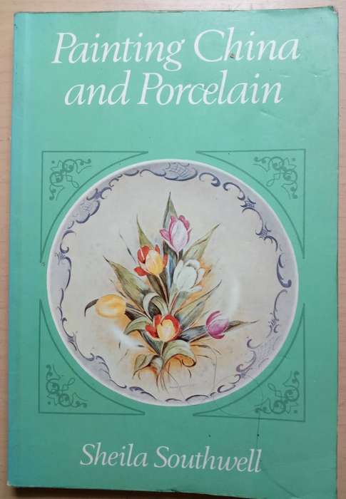 Painting China and Porcelain by Sheila Southwell