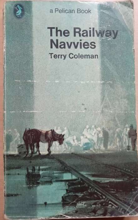 The Railway Navvies by Terry Coleman