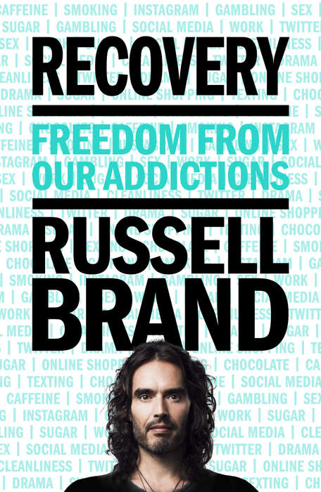 Recovery: Freedom from Our Addictions  Russell Brand