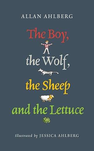 The Boy, the Wolf, the Sheep and the Lettuce -Allan Ahlberg