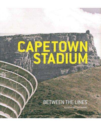 Cape Town Stadium: Between the Lines-edited by Bettina Andrag