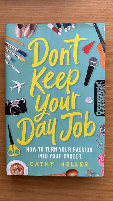 Don't Keep Your Day Job - Cathy Heller
