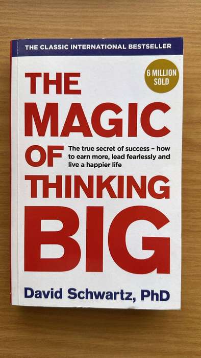 The Magic of Thinking Big - David Schwartz, PhD