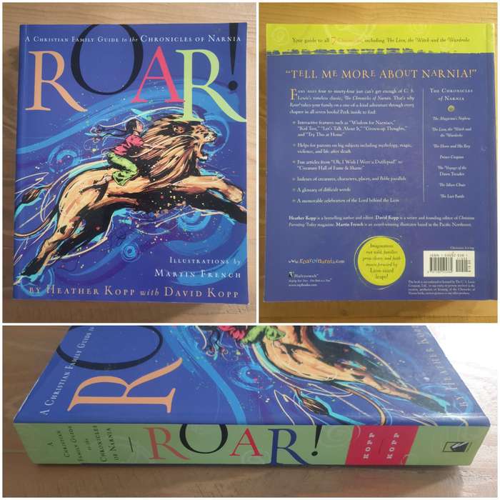 Heather Kopp : "ROAR" - A Christian Family Guide to the "CHRONICLES of NARNIA", by C. S. Lewis
