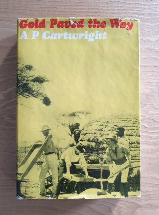 A P Cartwright : "Gold Paved the Way" (First Edition)