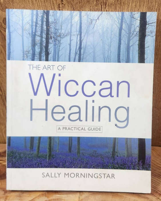 The Art of Wiccan Healing - Sally Morningstar