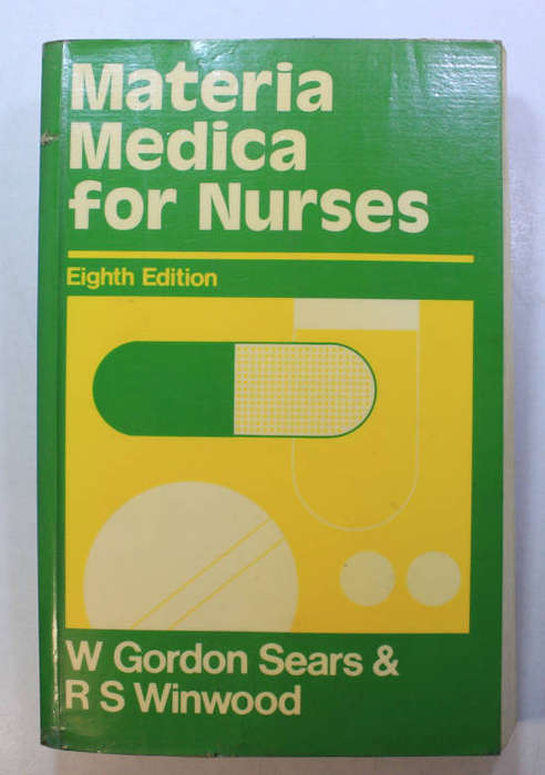 Materia Medica For Nurses A Textbook of Drugs and Therapeutics by W Gordon Sears & R S Winwood Soft