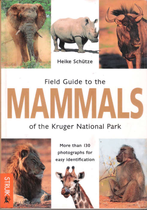 Field Guide to the Mammals of the Kruger National Park - Heike Schutze (220 pgs.) [Paperback]